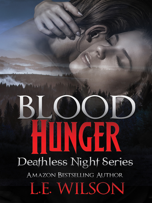 Title details for Blood Hunger (Deathless Night Series #1) by L.E. Wilson - Available